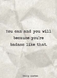 You can and you will because you're badass like that.
