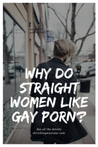 Why do straight women like gay porn?
