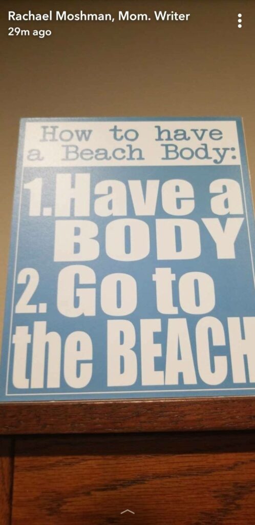 Have a body. Go to the beach.