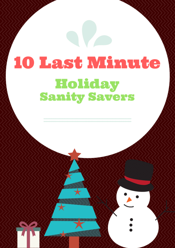 Top 10 Last Minute Holiday Sanity Savers