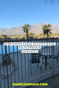 10 Reasons I Instantly Fell In Love With Palm Springs