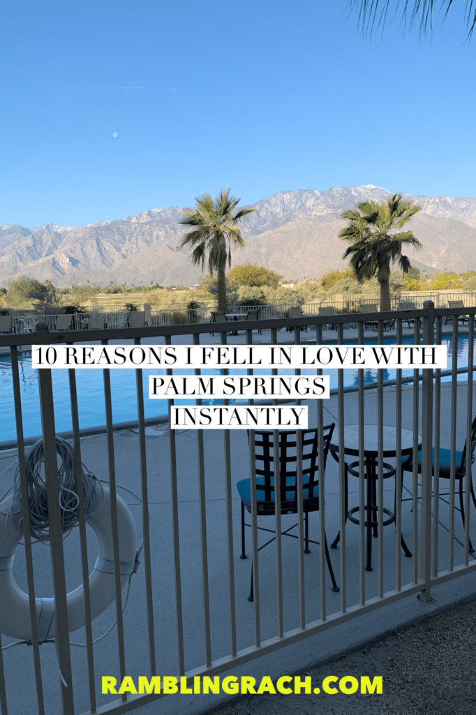 10 Reasons I Instantly Fell In Love With Palm Springs