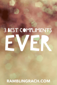 3 best compliments ever