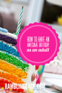 How to have an awesome birthday as an adult