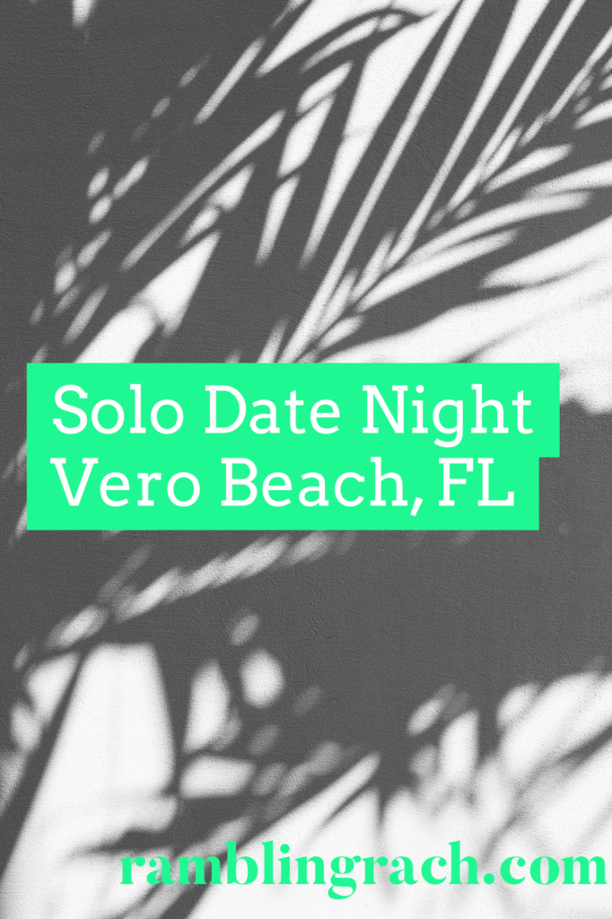 Solo date night in Vero Beach, FL