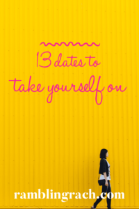 13 ways to date yourself