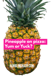 Pineapple on pizza: Yum or Yuck?