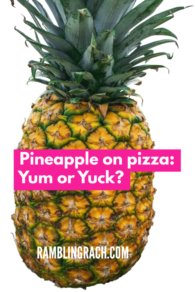 Pineapple on pizza: Yum or Yuck?