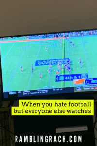 What to do when you hate football and everyone else wants to watch