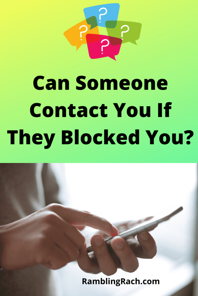 Can someone contact you after they blocked you?