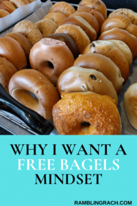 I want a free bagels mindset.