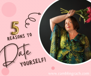 5 Reasons to date yourself!
